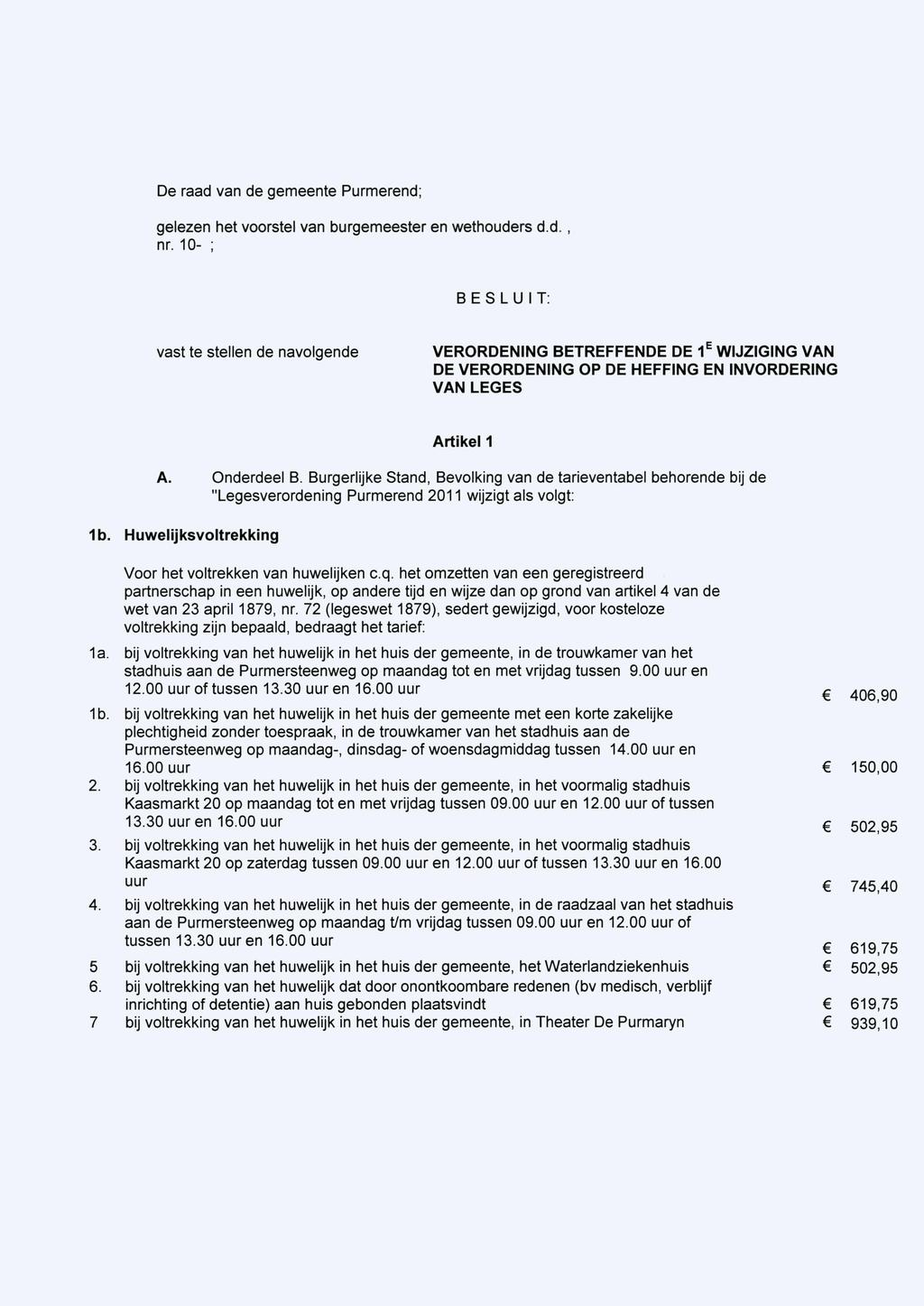De raad van de gemeente Purmerend; gelezen het voorstel van burgemeester en wethouders d.d., nr.