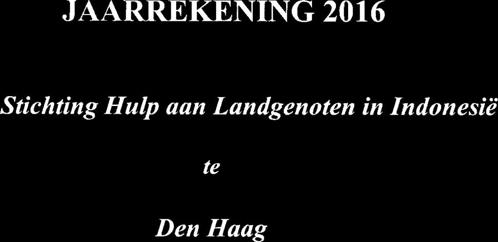 JAARREKENING 2016 Stichting Hulp aan Landgenoten in Indonesië te Den Haag JANS