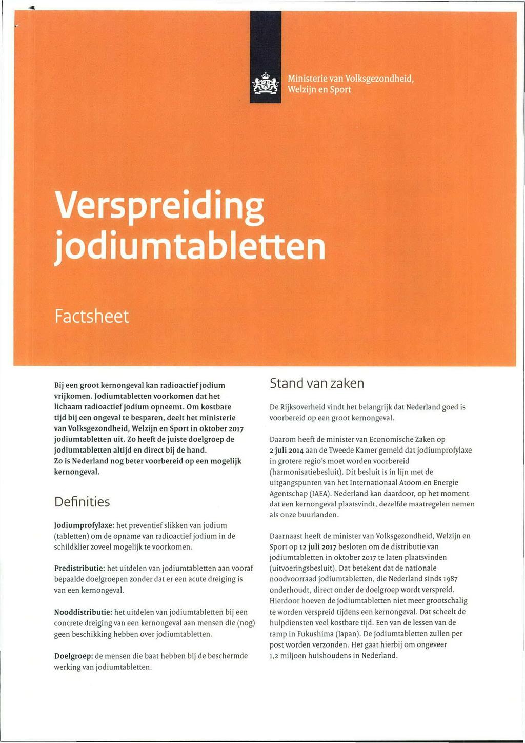 Ministerie van Volksgezondheid, Welzijn en Sport Verspreiding jodiumtabletten Factsheet Bij een groot kernongeval kan radioactief jodium vrijkomen.