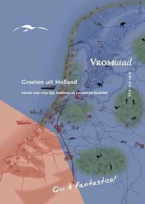 "Groeten uit Holland" (VROMraad 2006) een sterk (aansprekend, duurzaam) toeristisch profiel vraagt om een sterke thuismarkt inzet vrije tijd en toerisme:
