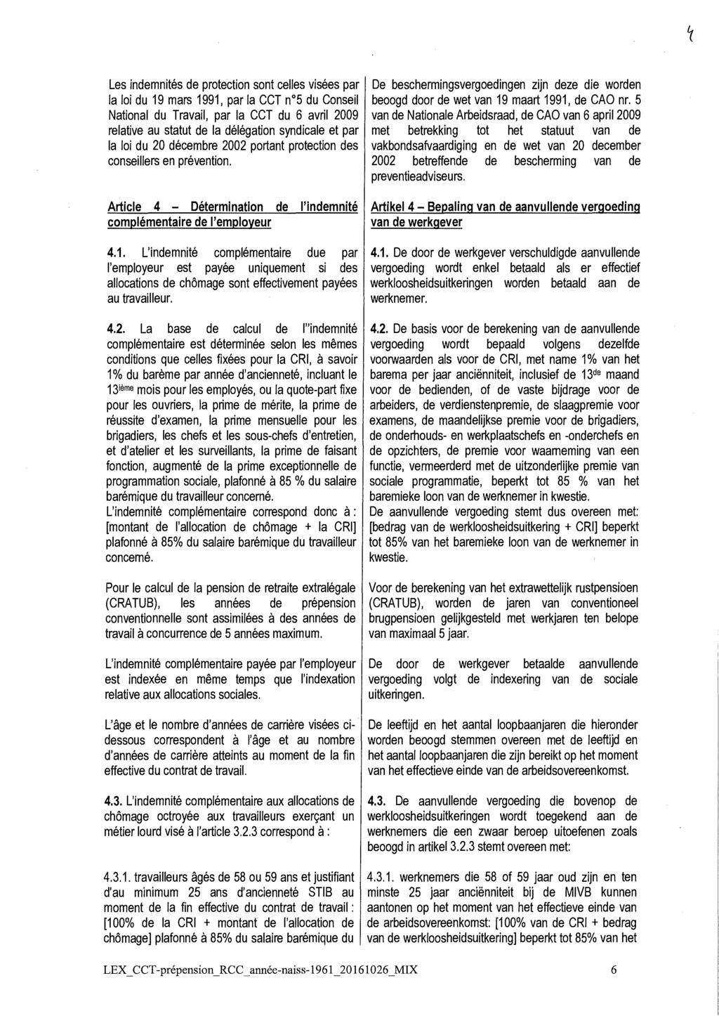 Les indemnités de protection sont celles visées par la loi du 19 mars 1991, par la CCT n05 du Conseil National du Travail, par la CCT du 6 avril 2009 relative au statut de la délégation syndicale et