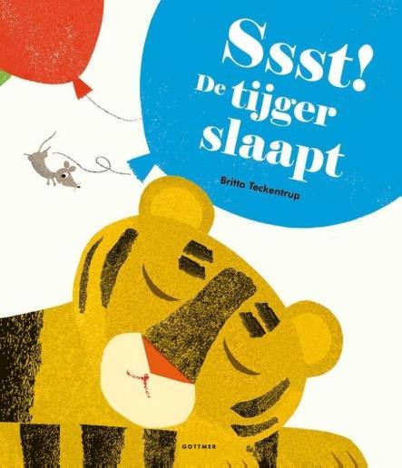 SSST! DE TIJGER SLAAPT (thema verjaardag) Ssst! De tijger slaapt van Britta Teckentrup. De tijger slaapt. Kikker, Vos en de andere dieren willen er langs, maar willen de tijger niet wakker maken.