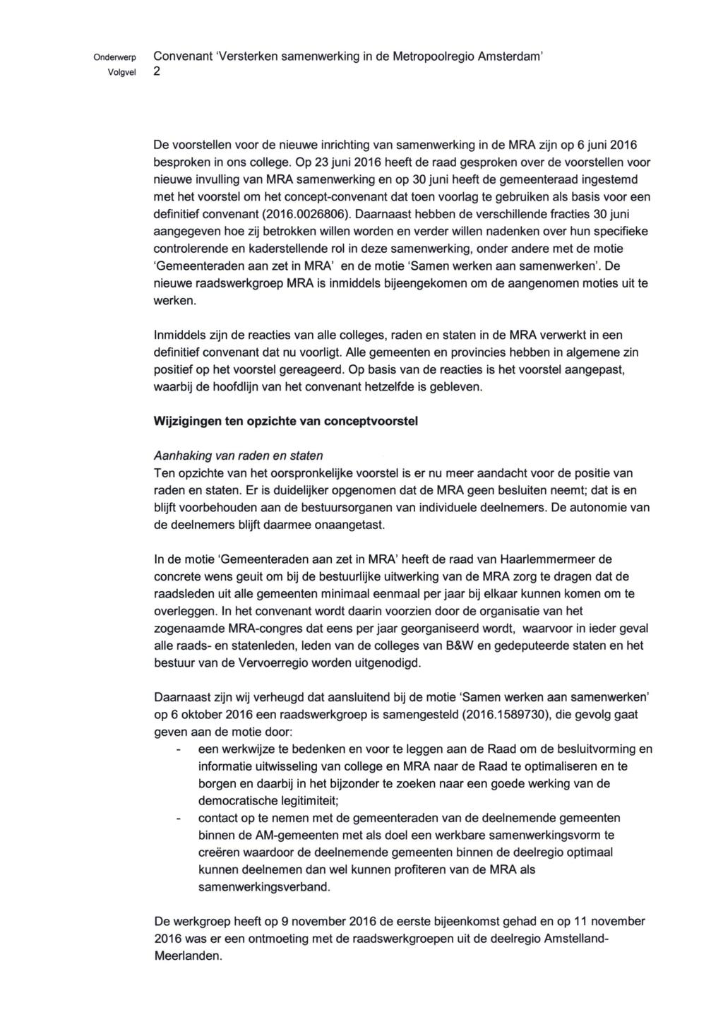 Onderwerp Convenant 'Versterken samenwerking in de Metropoolregio Amsterdam' Volgvel 2 De voorstellen voor de nieuwe inrichting van samenwerking in de MRA zijn op 6 juni 2016 besproken in ons college.