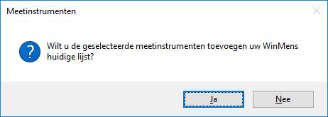 Bij de vraag of u de geselecteerde meetinstrumenten wilt toevoegen kiest u voor [Ja]. Als de meetinstrumenten zijn toegevoegd krijgt u daar een bevestiging van.