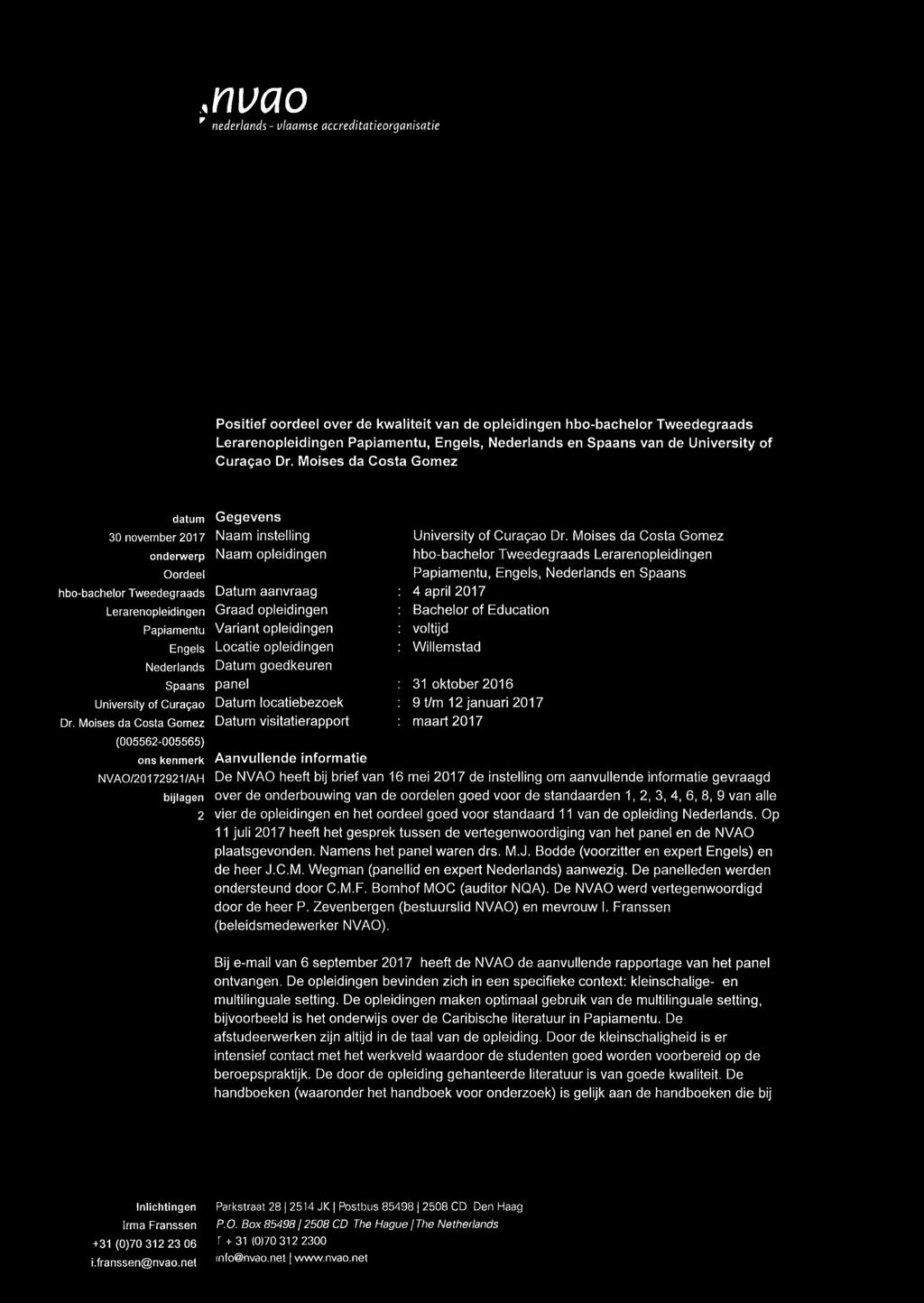 Moises da Costa Gomez (005562-005565) ons kenmerk NVAO/20172921 /AH bijlagen 2 Gegevens Naam instelling Naam opleidingen Datum aanvraag Graad opleidingen Variant opleidingen Locatie opleidingen Datum