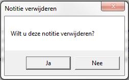 Klik op [Ja] om de notitie definitief te verwijderen of op [Nee] om de notitie te behouden. 3.