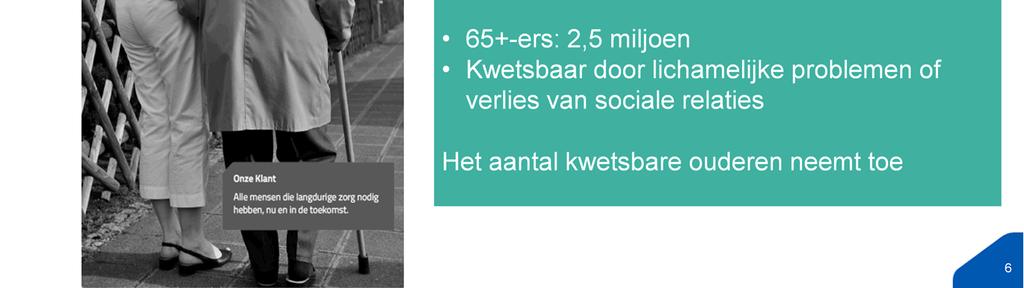 financieringsdomeinen krijgen (Wmo, Wijkverpleging en Wlz). Dat maakt het er niet makkelijker op voor cliënten en hun mantelzorgers.