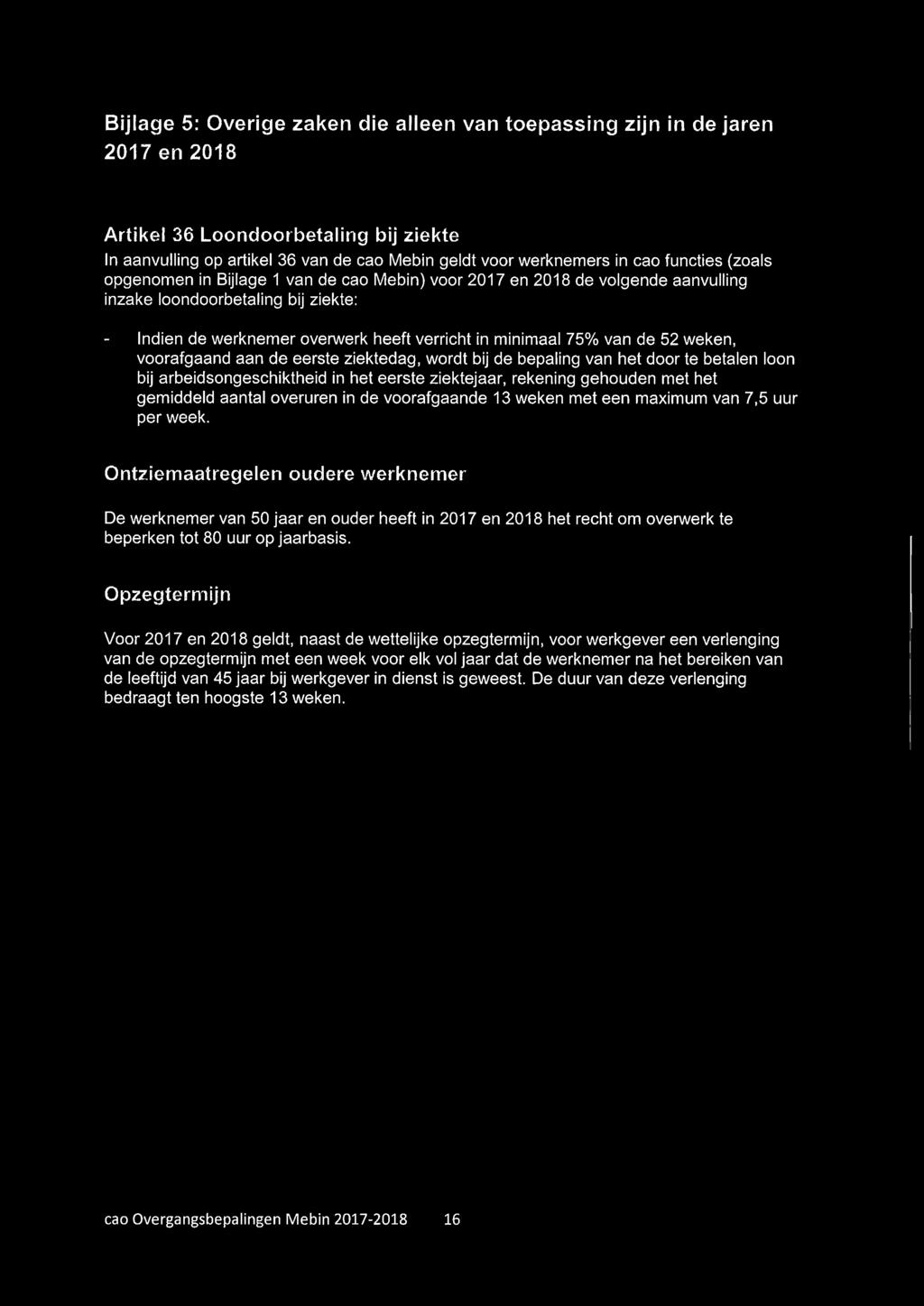 de 52 weken, voorafgaand aan de eerste ziektedag, wordt bij de bepaling van het door te betalen loon bij arbeidsongeschiktheid in het eerste ziektejaar, rekening gehouden met het gemiddeld aantal