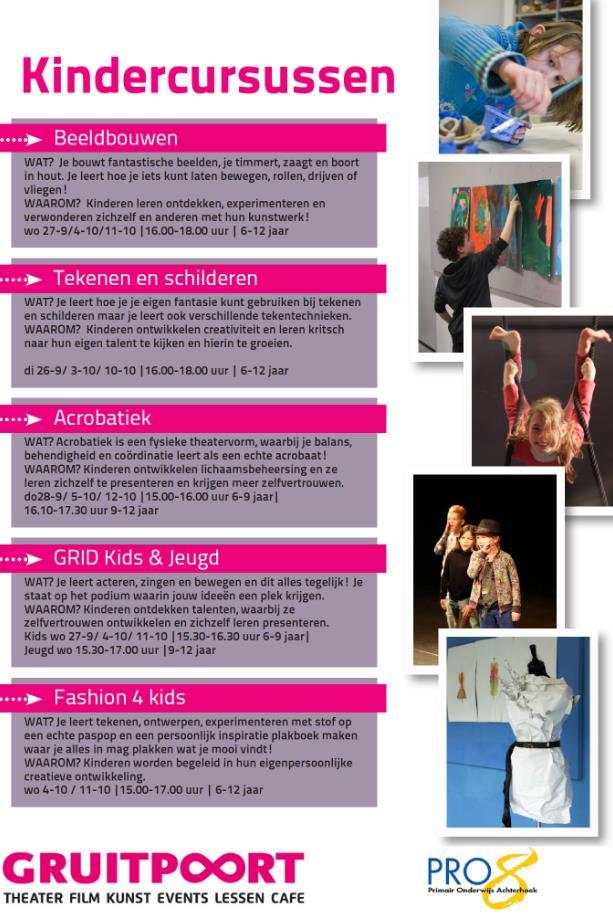 Ingekomen post De Gruitpoort heeft speciaal voor de kinderen van de PRO8-scholen een mooie actie: t/m de herfstvakantie kunnen zij drie creatieve lessen volgen voor maar 5,00.