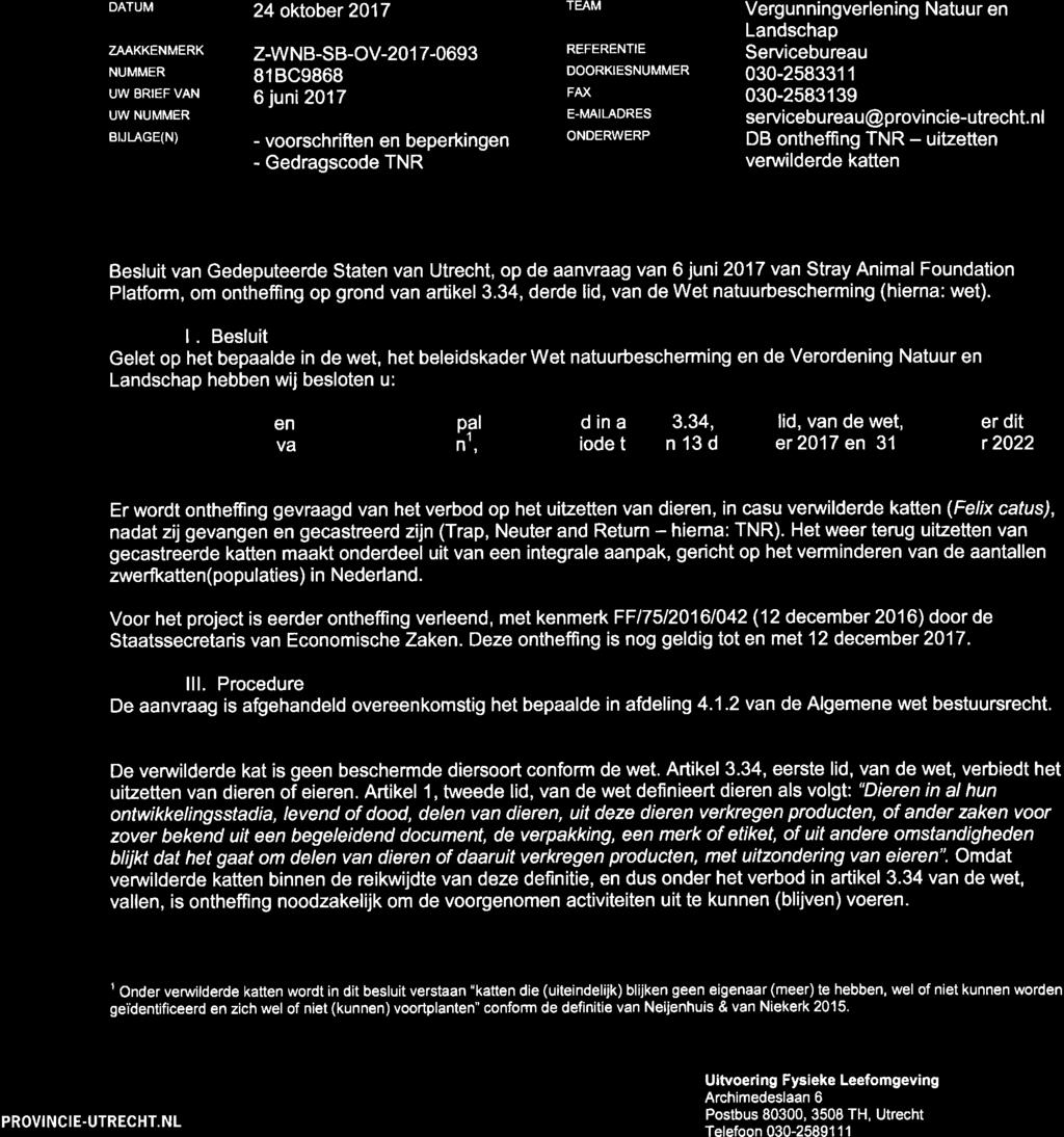 ffi ^ 4er ^ PROVINCIE:: UTRECHT TfËRZor, DEl'l 2 t OKT 2017 DATUM 24 oktober 2017 ZAAKKENMERK NUMMER UW BRIEF VAN UW NUMMER BIJLAGE(N) z-wnb-sb-ov-201 7-0693 818C9868 6 juni 2017 - voorschriften en