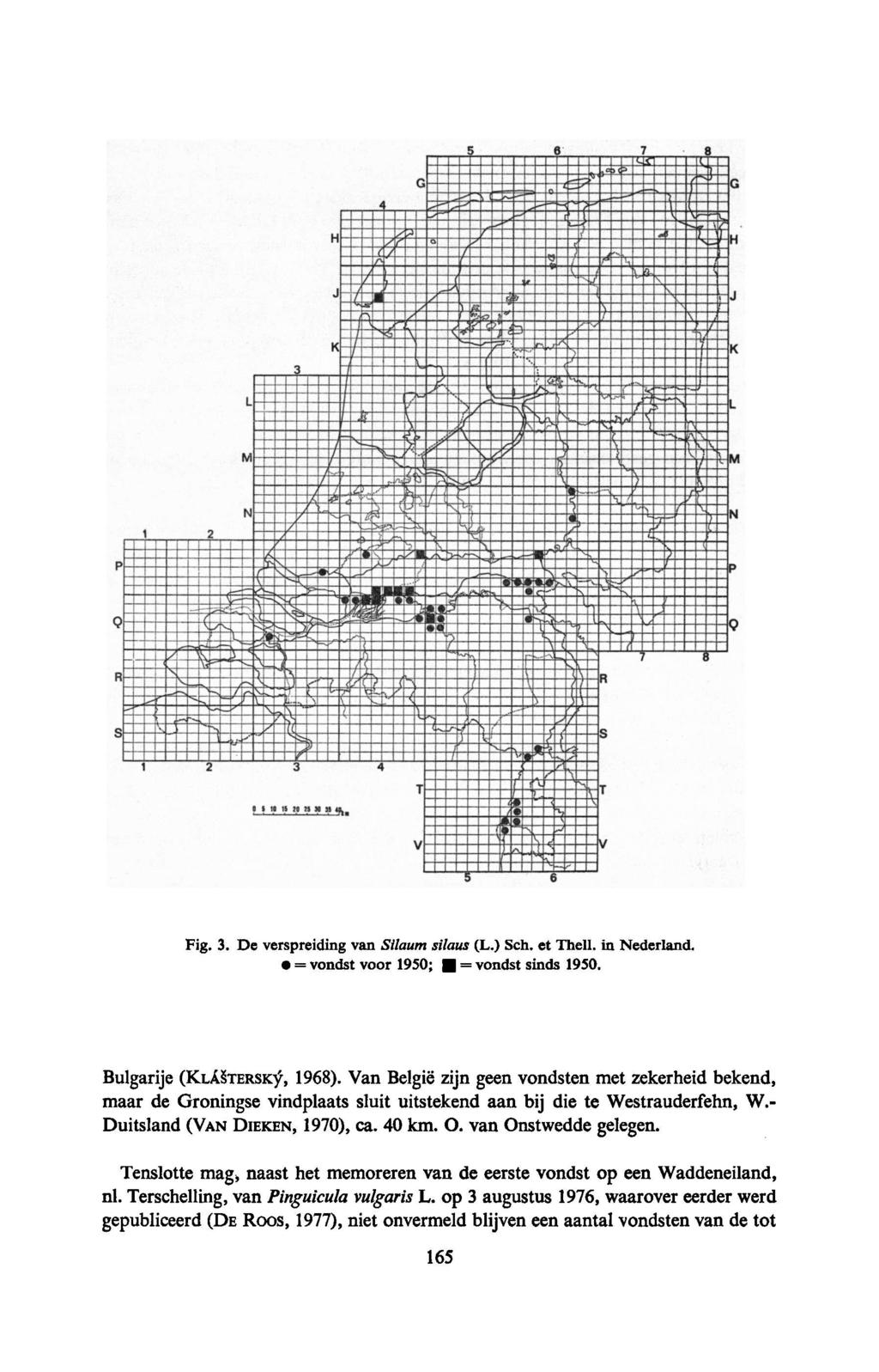 Fig. 3. De verspreiding van Silaum silaus (L.) Sch. et Thell. in Nederland. vondst = voor = 1950; vondst sinds 1950. Bulgarije (KLASTERSKY, 1968).