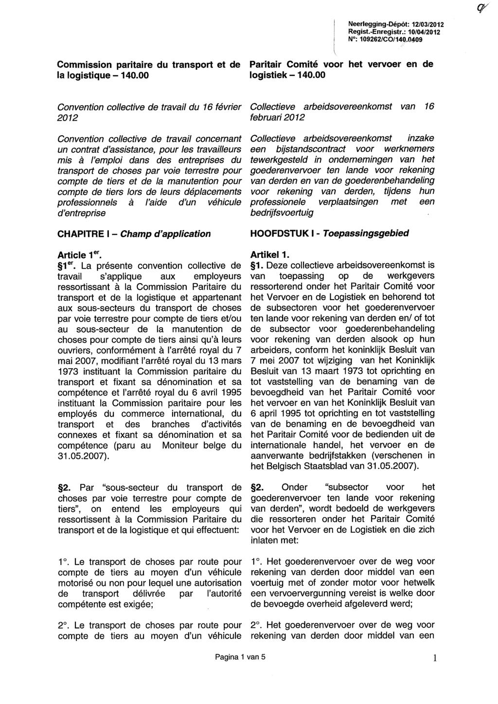 Neerlegging-Dépôt: 12/03/2012 Regist.-Enregistr.: 10/04/2012 N : 1092621C01140 0409 Commission paritaire du transport et de Paritair Comité voor het vervoer en de la logistique 140.00 logistiek 140.