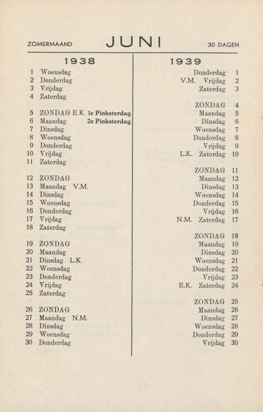 ZOMERMAAND J U N I 30 DAGEN Woensdag Donderdag 2 Donderdag V.M. Vrijdag 2 3 Vrijdag Zaterdag 3 4 Zaterdag ZONDAG 4 5 ZONDAG EX Ie Pinksterdag Maandag 5 6 Maandag 2e Pinksterdag Dinsdag 6 7 Dinsdag