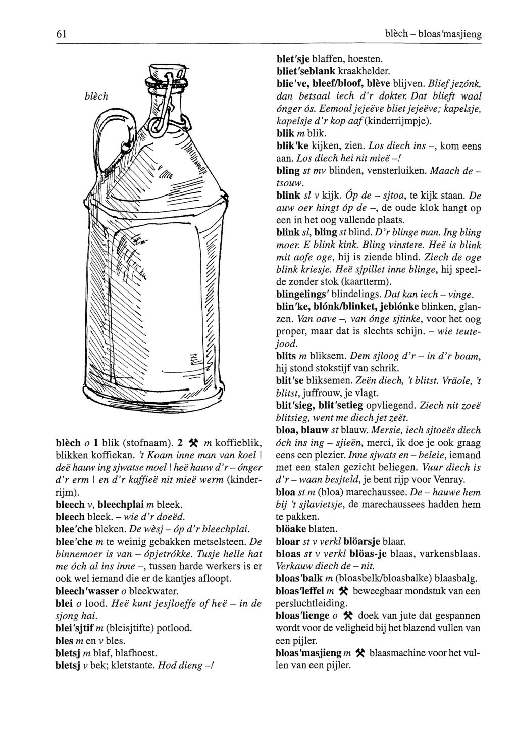 61 blèch - bloas 'masjieng blèch o 1 blik (stofnaam).