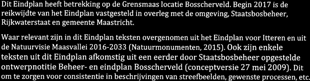 e Limburg, gemeente Maastricht, de toekomstig eindbeheerders (i.c. Rijkwaterstaat en Staatsbosbeheer) en omwonenden het plan van de eindtoestand opgesteld; het zogenaamde Eindplan Bosscherveld.