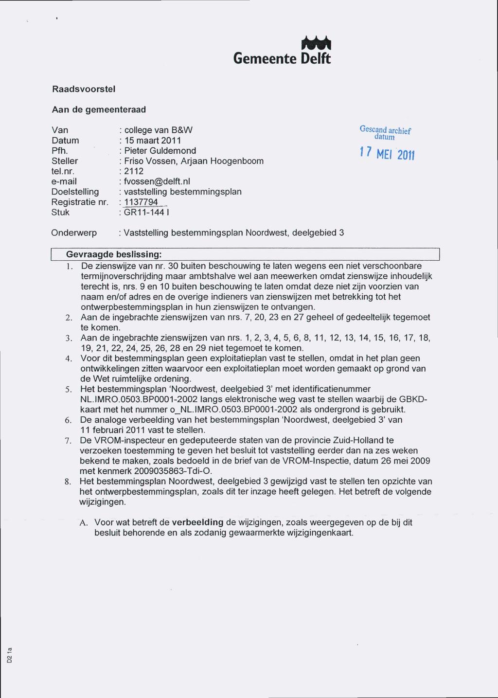 Gemeente Delft Raadsvoorstel Aan de gemeenteraad Van : college van B&W Gescand archief d a t u m Datum : 15 maart 2011 Pfh.