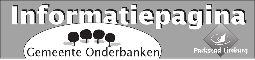 pagina 5 ZO BEREIKT U DE GEMEENTE: Bezoekadres: Kloosterlaan 7, 6451 EN Schinveld Postadres: Postbus 1090. 6450 CB Schinveld Telefoon: 045-5278787 Telefax: 045-5271272 E-mail: gemeente@onderbanken.