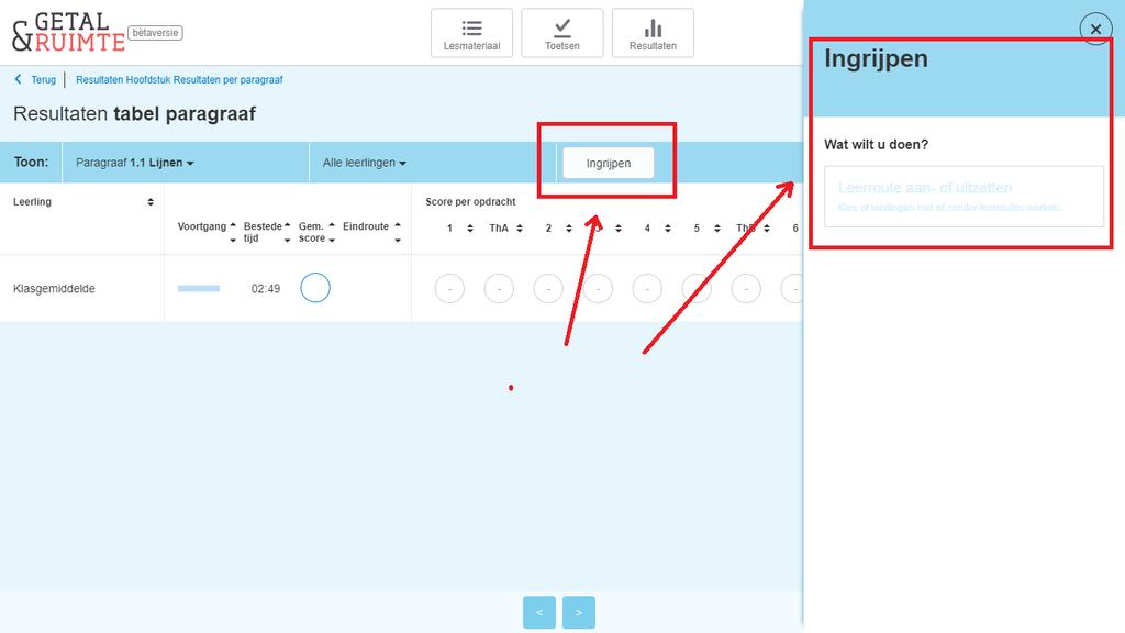 De leerroutes uitzetten: per klas of per leerling Ga naar Resultatenpagina's. Klik op Tabelweergave. Klik op Ingrijpen. Het venster Ingrijpen verschijnt.