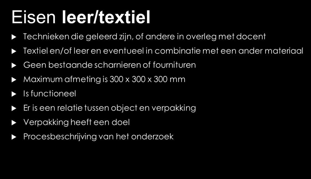 Kies voor een favoriet voorwerp om te verpakken. Pas technieken toe die al geoefend zijn. Andere technieken in overleg met docenten.