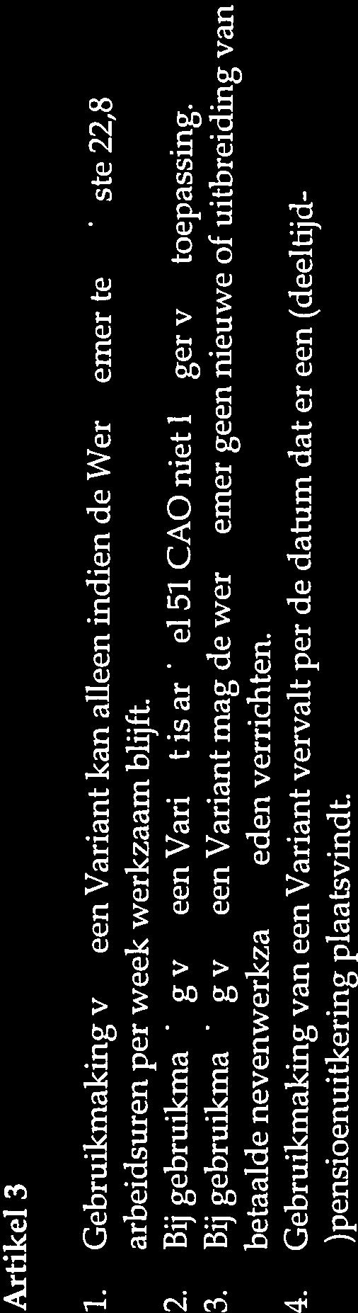Indien het verzoek wordt ingewilligd zal dit in de Aanvulling Arbeidsovereenkomst worden vastgelegd. Artikel 3 1.