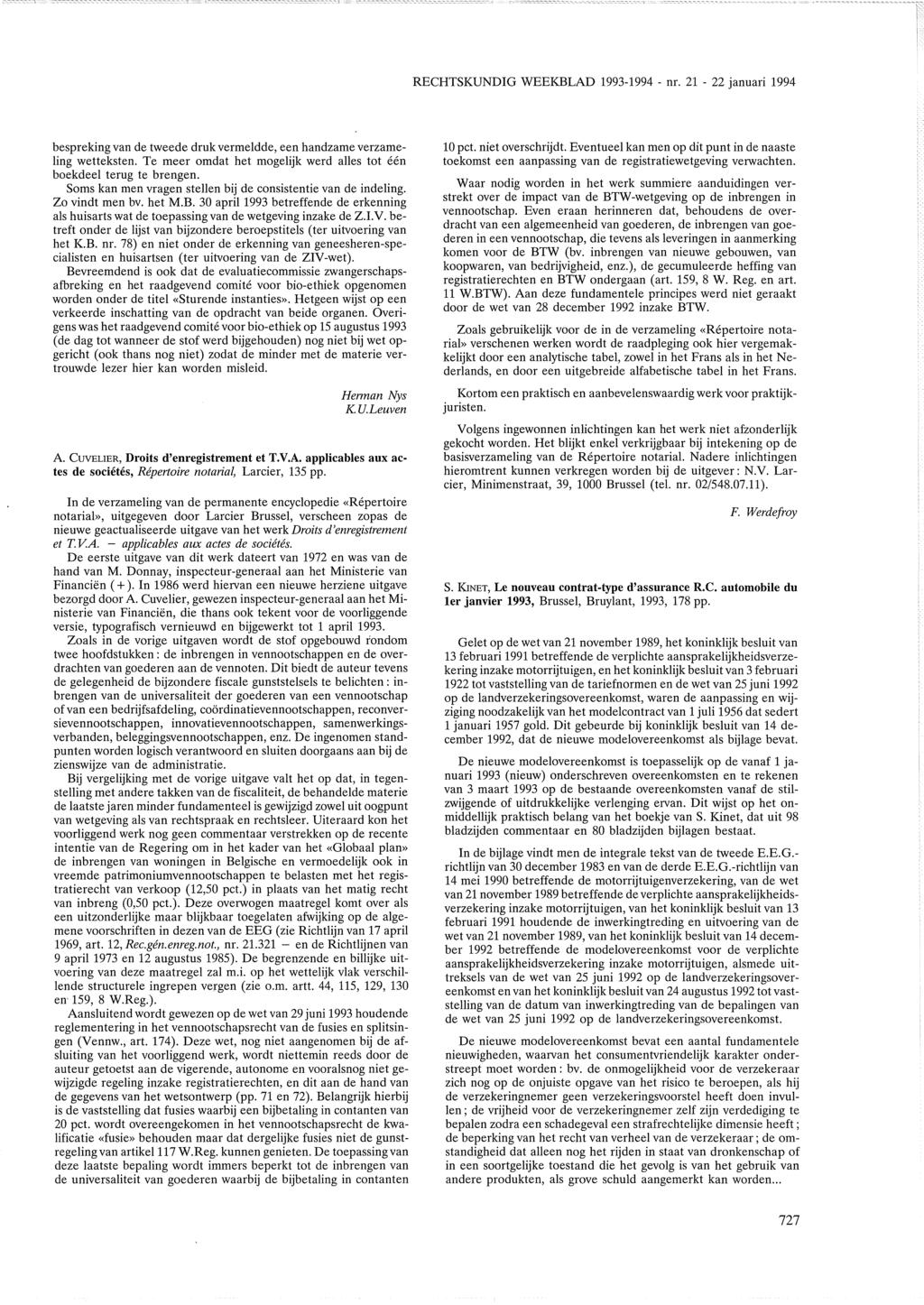 RECHTSKUNDIG WEEKBLAD 1993-1994 - nr. 21-22 januari 1994 bespreking van de tweede druk vermeldde, een handzame verzameling wetteksten.