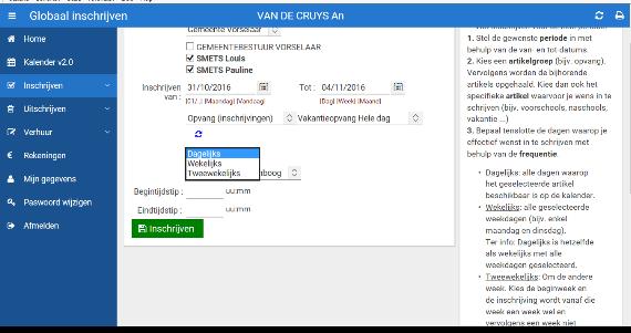 Wekelijks: Inschrijven voor alle geselecteerde weekdagen (bijv. enkel maandag en dinsdag). Tweewekelijks: Om de andere week inschrijven.