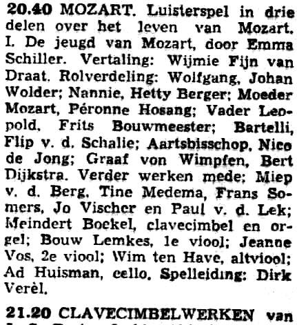 NCRV maandag 11-01-1954 Mozart, 1. De jeugd van Mozart (Emma Schiller - Dirk Verèl) (3 delen) [20.40-21.20] (herhaald op woensdag 13-01-1954) > DE Vertaling: Wijmie Fijn van Draat. M.m.v. Meindert Boekel (klavecimbel en orgel), Bouw Lemkes (1 e viool), Jeanne Vos (2 e viool), Wim ten Have (altviool) en Ad Huisman (cello).