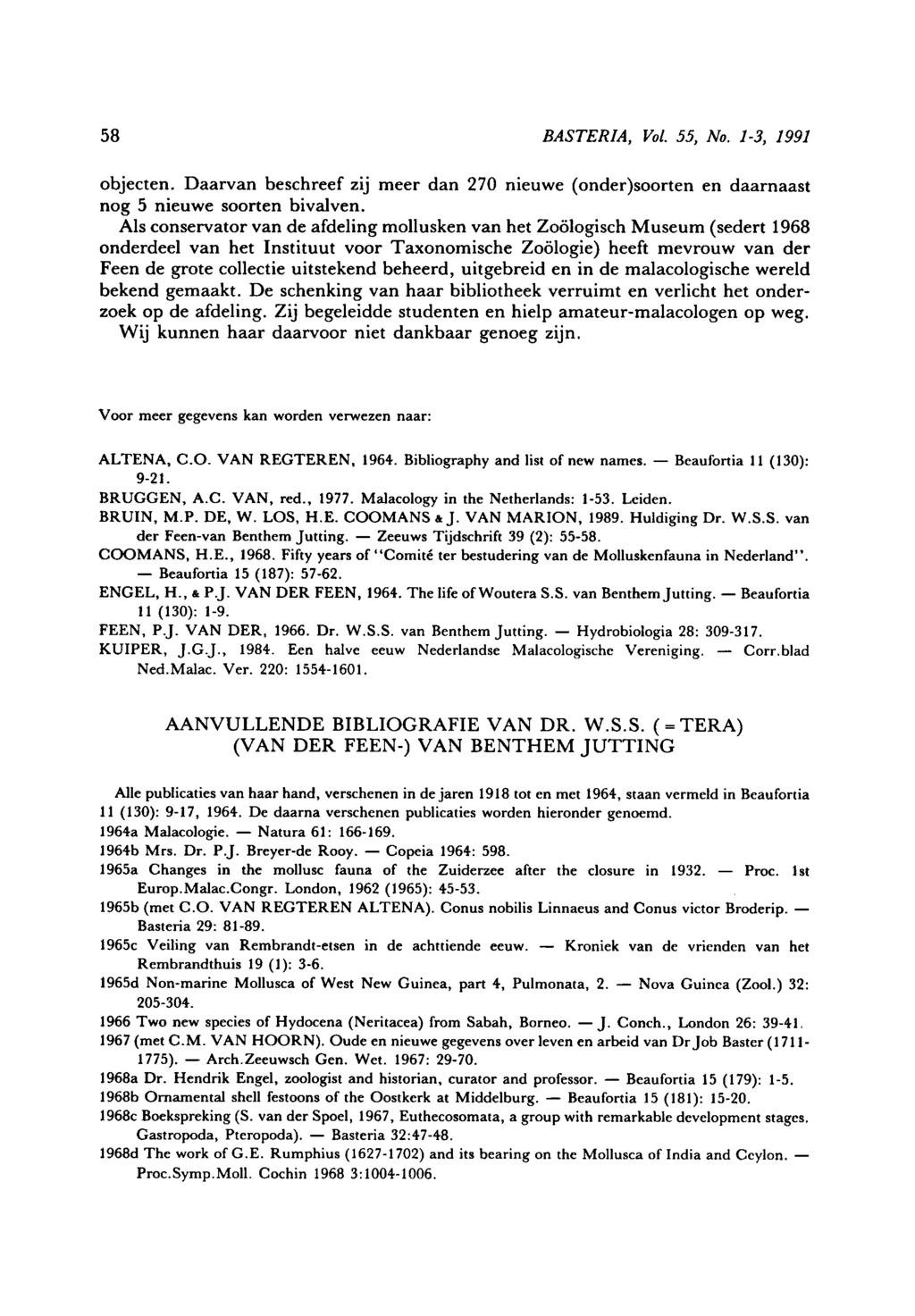 58 BASTERIA, Vol. 55, No. 1-3, 1991 objecten. Daarvan beschreef zij meer dan 270 nieuwe (onder)soorten en daarnaast 5 nieuwe soorten bivalven.