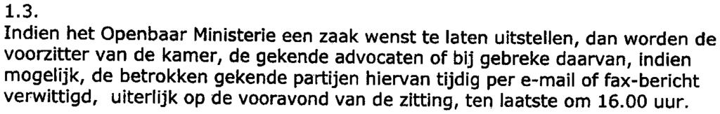 1. HET OPENBAAR MNSTERE 1.1. Er zal tijdig overgegaan worden tot dagvaarding. Er wordt naar gestreefd de dagvaarding drie maanden vóór de zitting te laten betekenen. 1.2. Bij de dagvaardi.