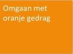 ga effectief om met oranje gedrag Ik straal rust en zelfvertrouwen uit, ik stel grenzen en zet gesprekstechnieken en interactievaardigheden in om emotioneel of ongewenst gedrag (verbaal en fysiek) te