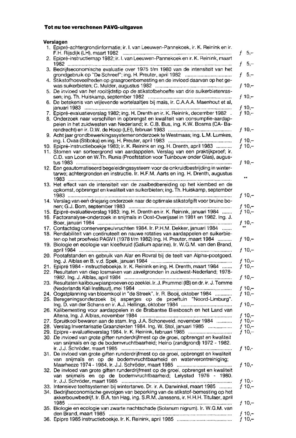 Tot nu toe verschenen PAVG-uitgaven Verslagen 1. Epipré-achtergrondinformatie; ir. I. van Leeuwen-Pannekoek, ir.k. Reinink enir. F.H. Rijsdijk (LH), maart 1982 ƒ 5,- 2. Epipré-instructiemap 1982;ir.I. vanleeuwen-pannekoek enir.
