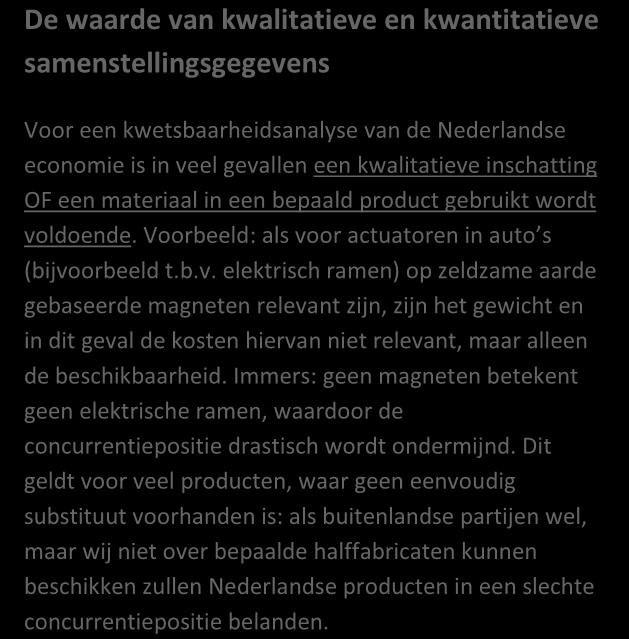 4 Kritieke materialen voor de Nederlandse economie 4.1 Economisch belang van grondstoffeninzet De Nederlandse economie is grotendeels een diensteneconomie.