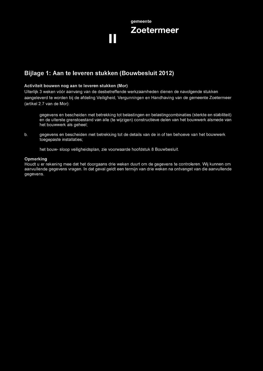 gegevens en bescheiden met betrekking tot belastingen en belastingcombinaties (sterkte en stabiliteit) en de uiterste grenstoestand van alle (te wijzigen) constructieve delen van het bouwwerk alsmede