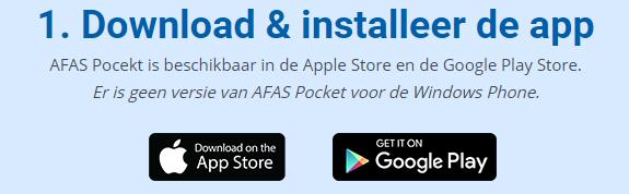Installeer de AFAS Pocket App 1. Installeer de AFAS Pocket App op je smartphone.