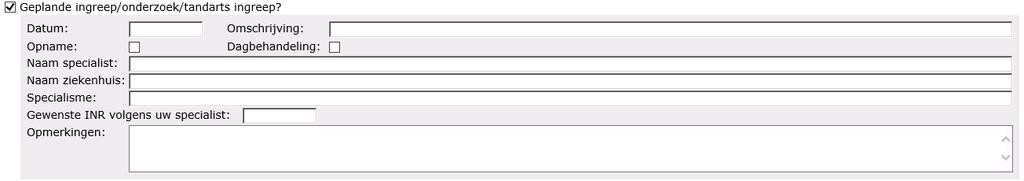 4.5.9 Geplande ingreep/onderzoek/tandarts ingreep? Hier kunt u een geplande ingreep doorgeven. Voer de datum en daarna de soort ingreep in.