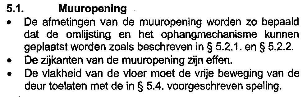 De sloten zijn voorzien van een stalen krukstaaf van 8mmx8 mmo De opbouwsloten worden op de dagvlakken van de deurvleugel bevestigd met schroeven die maximaal 20 mm diep in de deurvleugel. indringen.