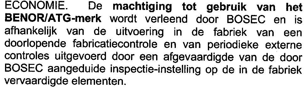 De technische goedkeuring wordt afgeleverd door de Directie Kwaliteit en Veiligheid, Afdeling Kwaliteit en Innovatie, Bouw, van de Federale Overheidsdienst