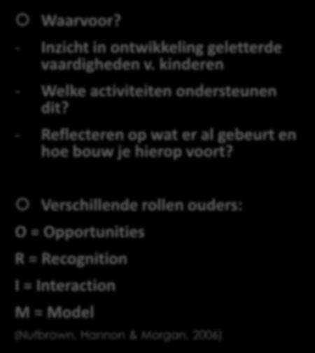 Waarvoor? - Inzicht in ontwikkeling geletterde vaardigheden v. kinderen - Welke activiteiten ondersteunen dit?