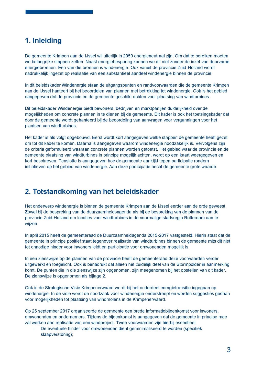 1. Inleiding De gemeente Krimpen aan de IJssel wil uiterlijk in 2050 energieneutraal zijn. Om dat te bereiken moeten we belangrijke stappen zetten.