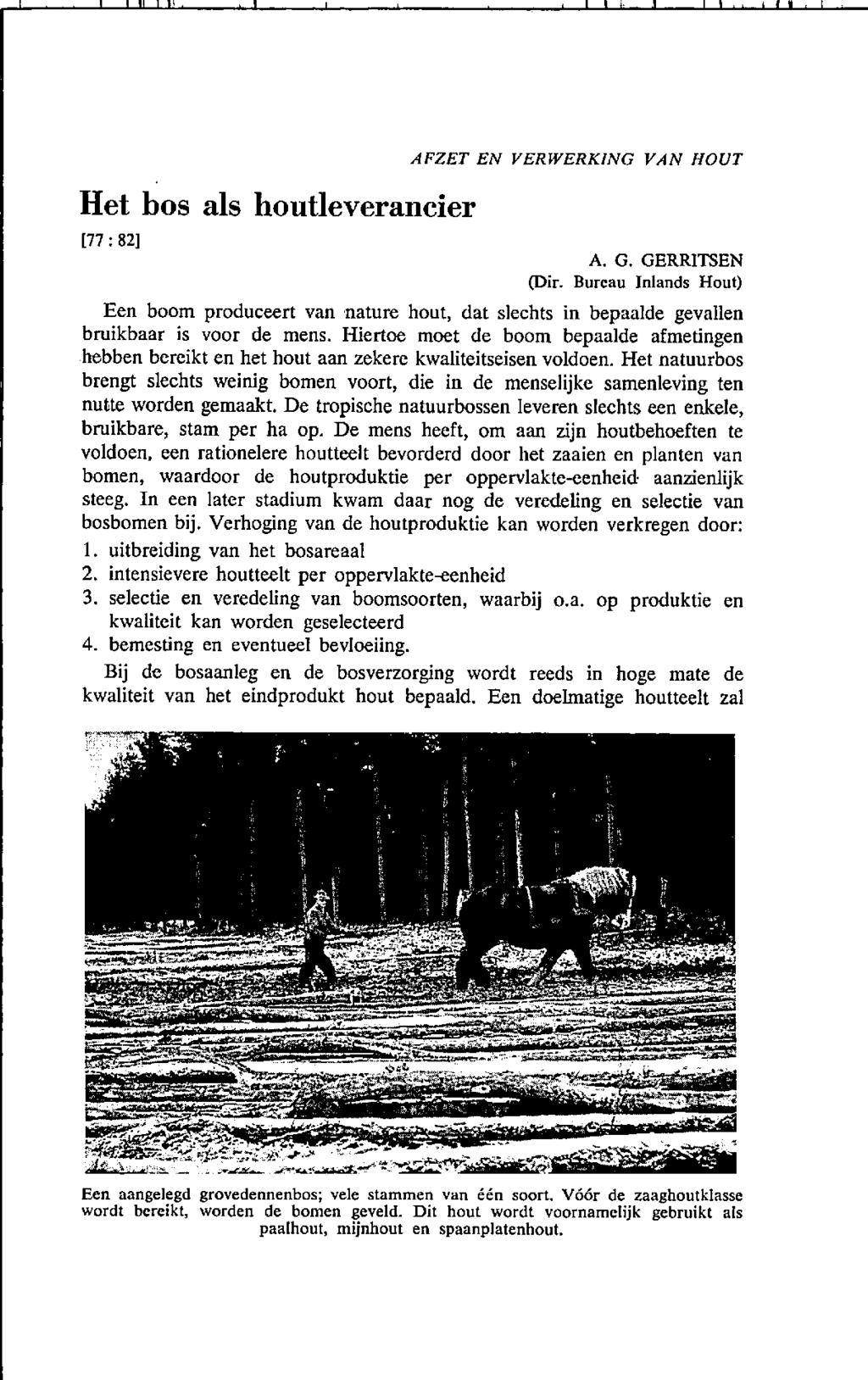 Het bos als houtleverancier [77: 82] AFZET EN VERWERK/NG VAN HOUT A. G. GERRrrsEN (Dir.