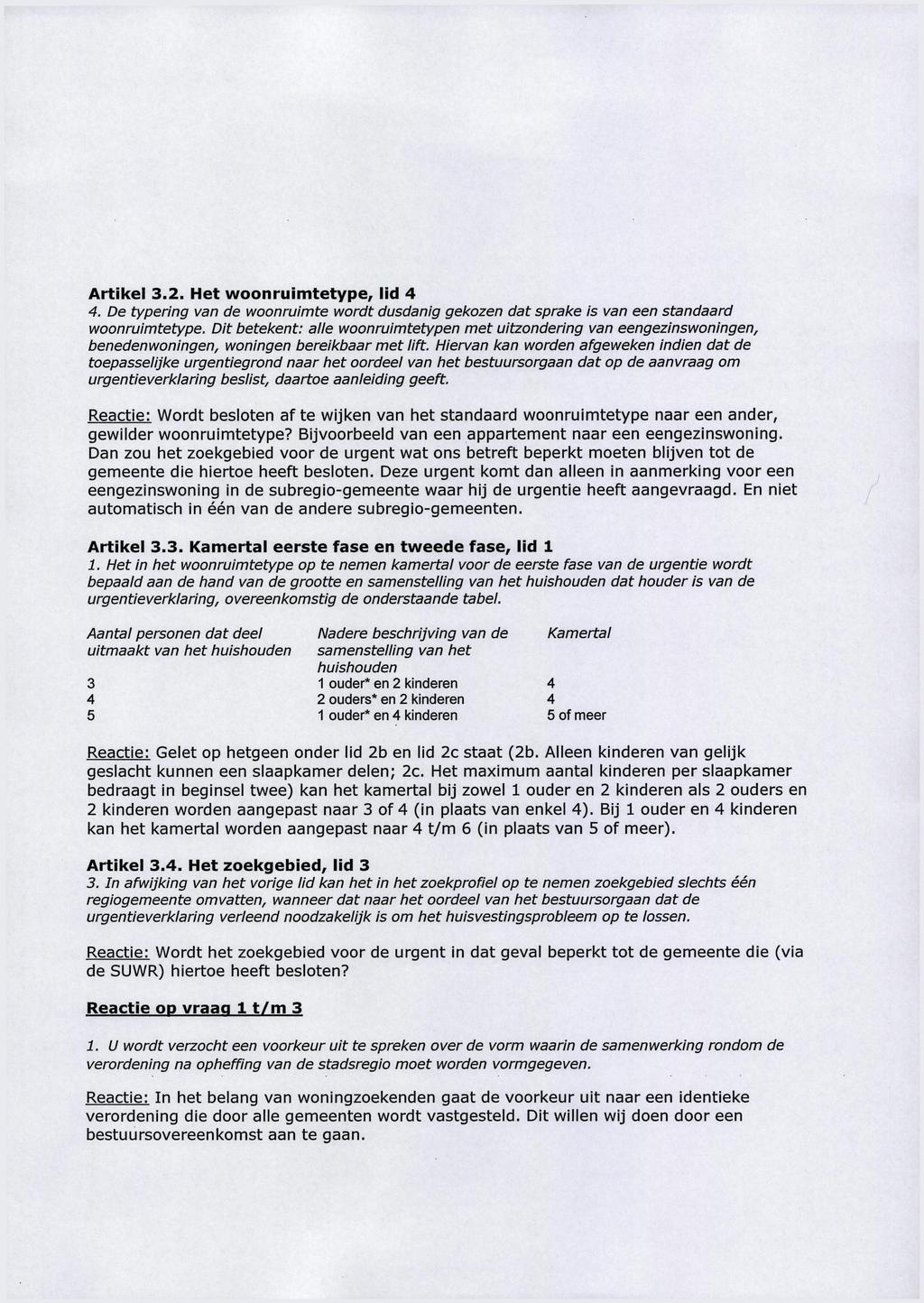 Artikel 3.2. Het woonruimtetype, lid. De typering van de woonruimte wordt dusdanig gekozen dat sprake is van een standaard woonruimtetype.