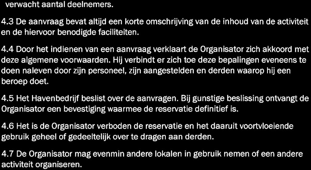 - activiteiten zoals dansavonden, fuiven - verkoopactiviteiten Artikel 4 - Aanvraag 4.