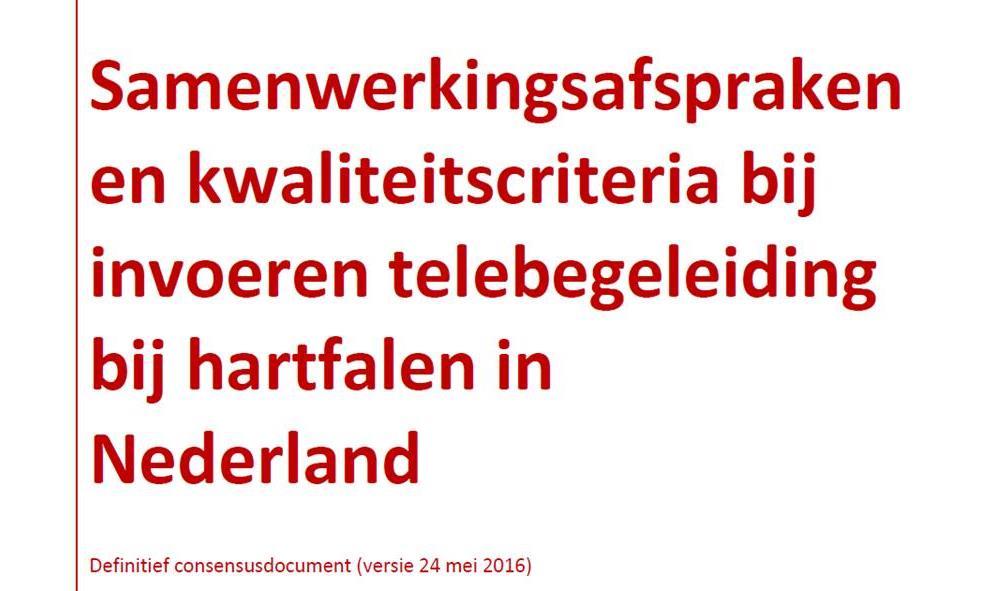 Kwaliteitscriteria Educatie voor zelfmanagement van de patient Regionale transmurale afspraken Samenwerkingsafspraken en kwaliteitscriteria bij invoeren telebegeleiding bij hartfalen in Nederland :