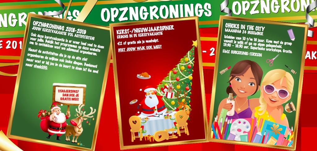 Activiteiten Kerstvakantie Ook deze kerstvakantie is er weer heel veel te doen voor jullie. Bekijk het programma op deze website om te ontdekken wat we allemaal organiseren. https://opzngronings.