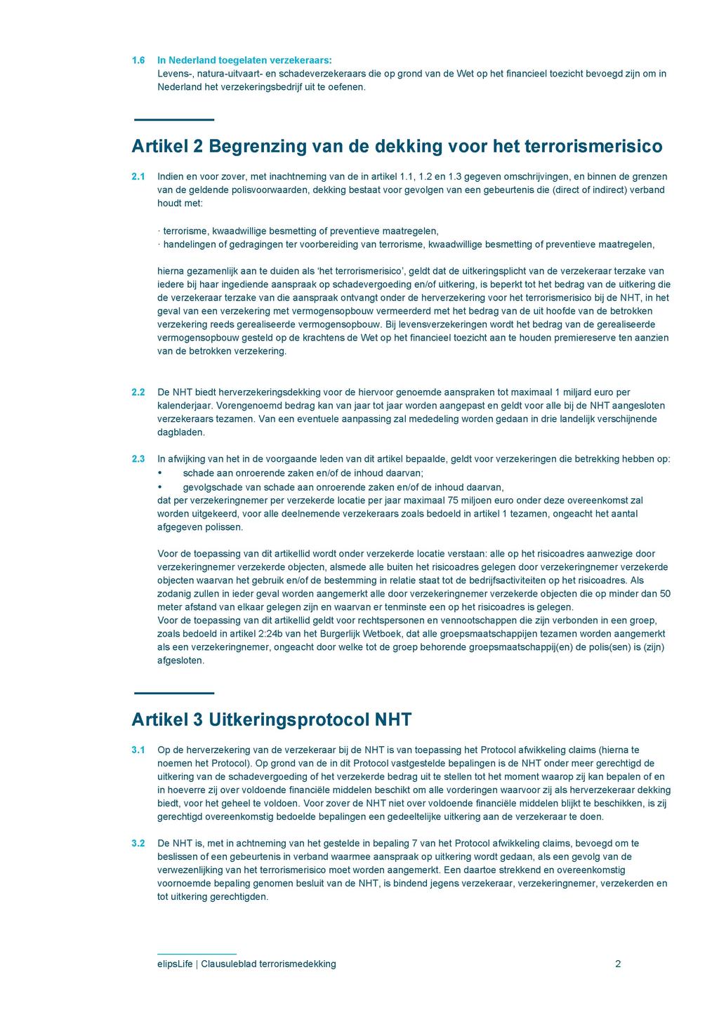 1.6 In Nederland toegelaten verzekeraars: Levens-, natura-uitvaart- en schadeverzekeraars die op grond van de Wet op het financieel toezicht bevoegd zijn om in Nederland het verzekeringsbedrijf uit