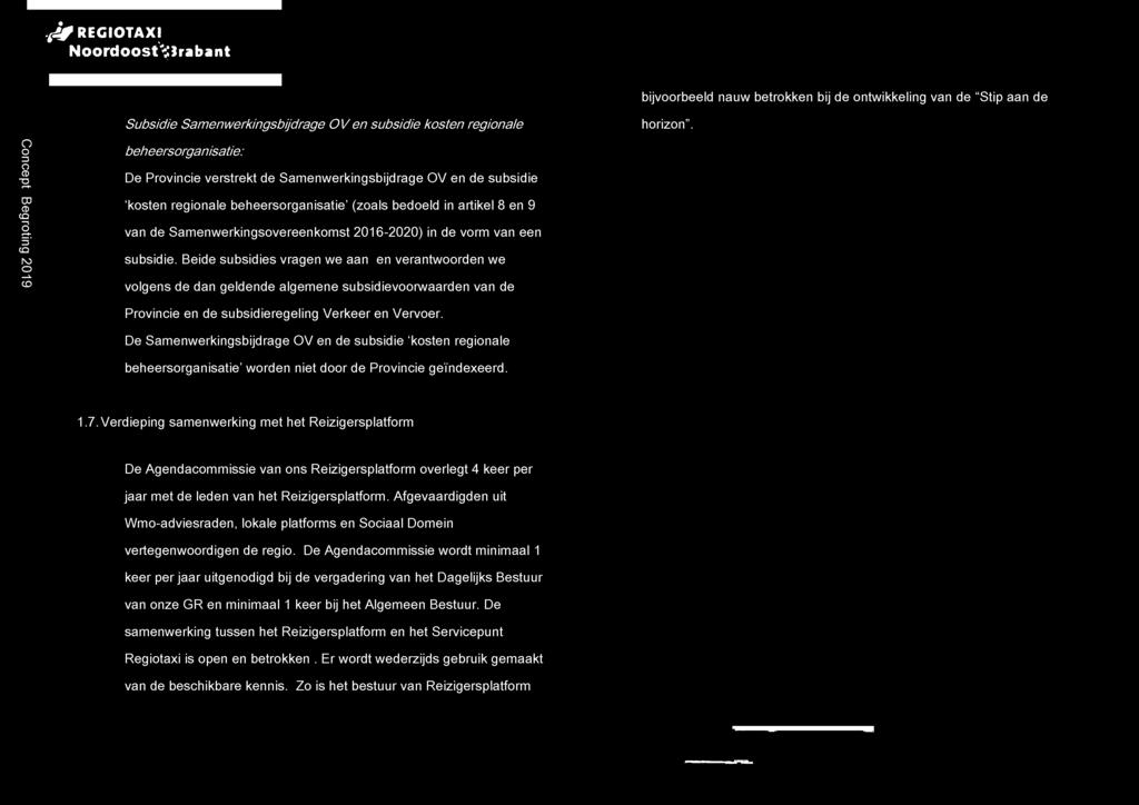 Beide subsidies vragen we aan en verantwoorden we volgens de dan geldende algemene subsidievoorwaarden van de Provincie en de subsidieregeling Verkeer en Vervoer.