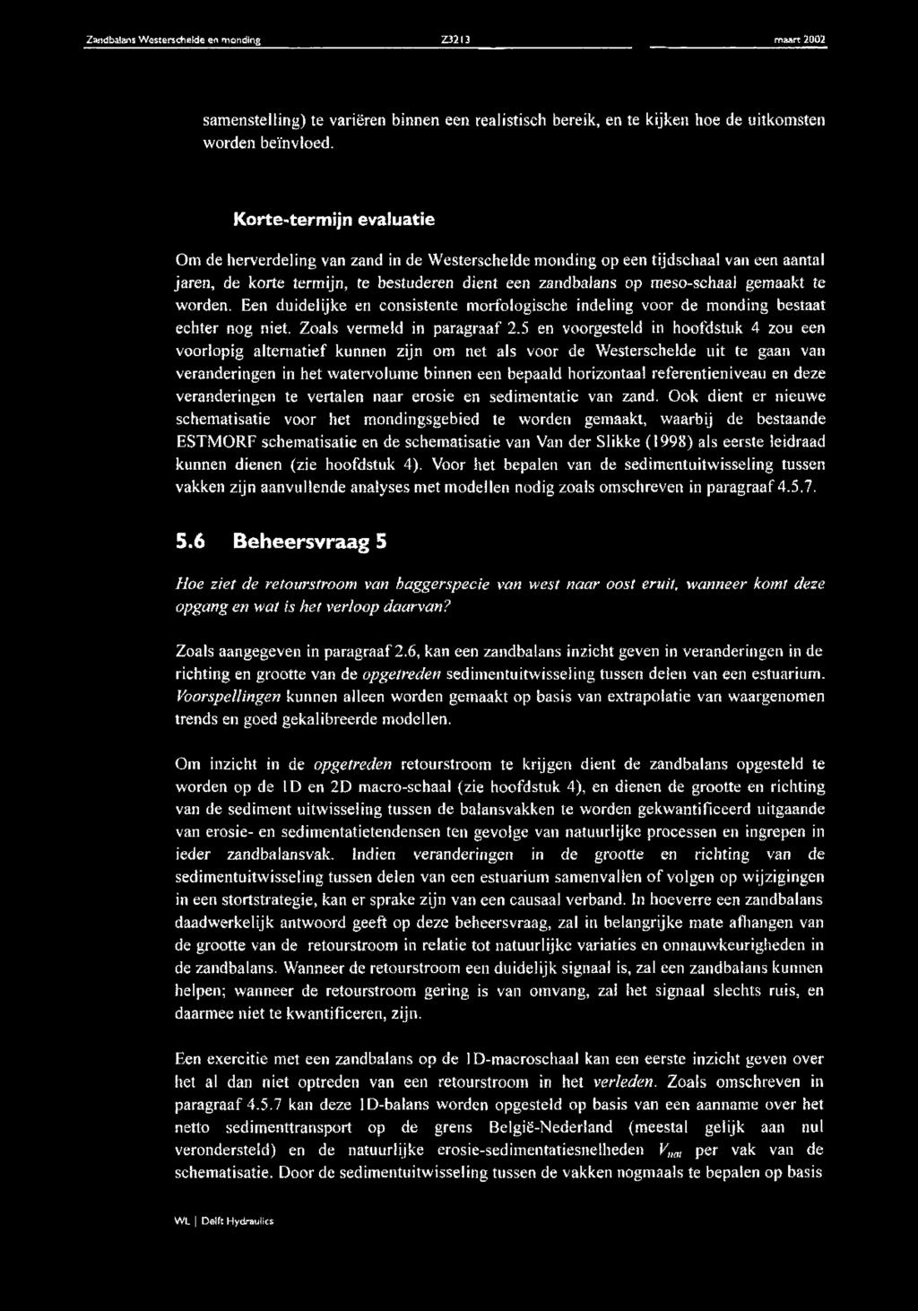 te worden. Een duidelijke en consistente morfologische indeling voor de monding bestaat echter nog niet. Zoals vermeld in paragraaf 2.