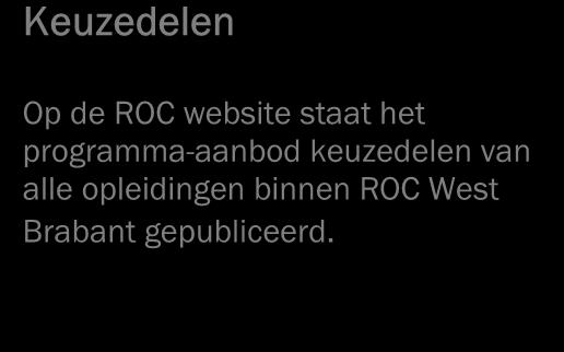 Keuzedelen Op de ROC website staat het programma-aanbod keuzedelen van alle opleidingen binnen ROC West Brabant gepubliceerd.