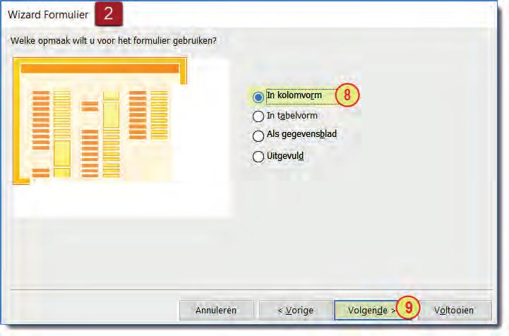 Access 2016 Je krijgt nu het derde venster van de Wizard Formulier te zien. Hier bepaal je hoe de weergave van het formulier moet zijn. 8 Klik op keuzerondje als opmaak: In kolomvorm.