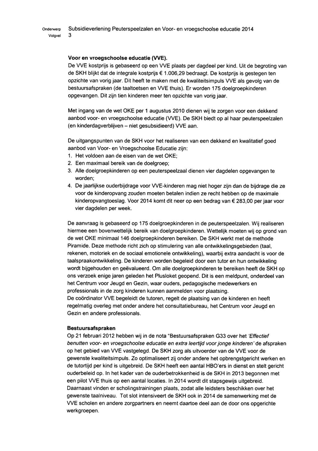 onderwerp Subsidieverlening Peuterspeelzalen en Voor- en vroegschoolse educatie 2014 Volgvel 3 Voor en vroegschoolse educatie (WE).